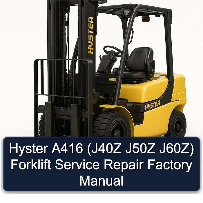 Hyster A416 (J40Z J50Z J60Z) Forklift Service Repair Factory Manual