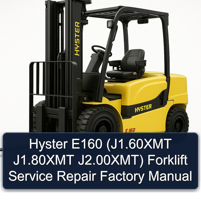 Hyster E160 (J1.60XMT J1.80XMT J2.00XMT) Forklift Service Repair Factory Manual
