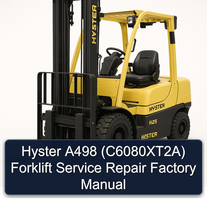 Hyster A498 (C6080XT2A) Forklift Service Repair Factory Manual