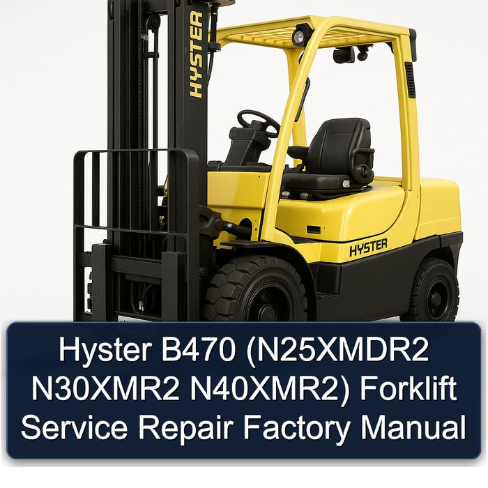 Hyster B470 (N25XMDR2 N30XMR2 N40XMR2) Forklift Service Repair Factory Manual
