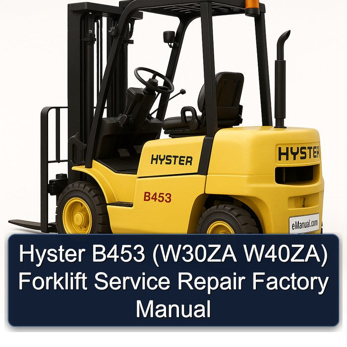 Hyster B453 (W30ZA W40ZA) Forklift Service Repair Factory Manual