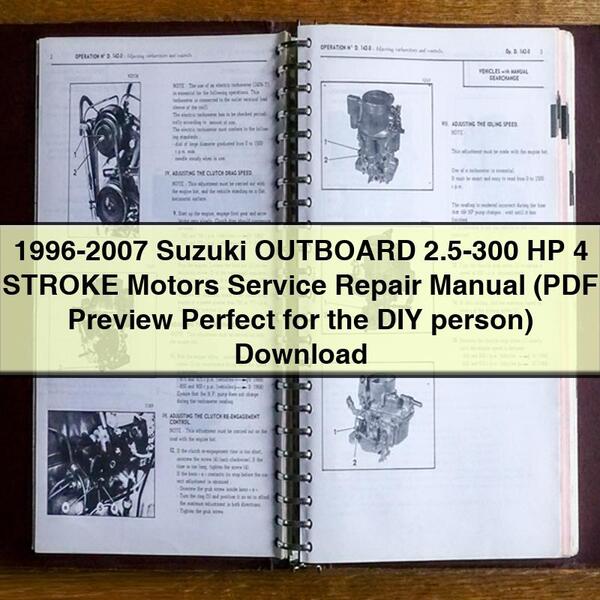 1996-2007 Suzuki OUTBOARD 2.5-300 HP 4 STROKE Motors Service Repair Manual (PDF Preview Perfect for the DIY person)