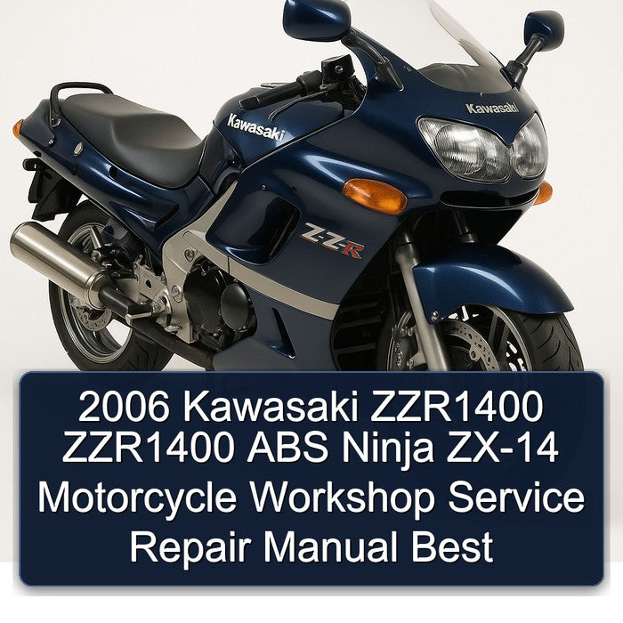 2006 Kawasaki ZZR1400 ZZR1400 ABS Ninja ZX-14 Motorcycle Workshop Service Repair Manual Best