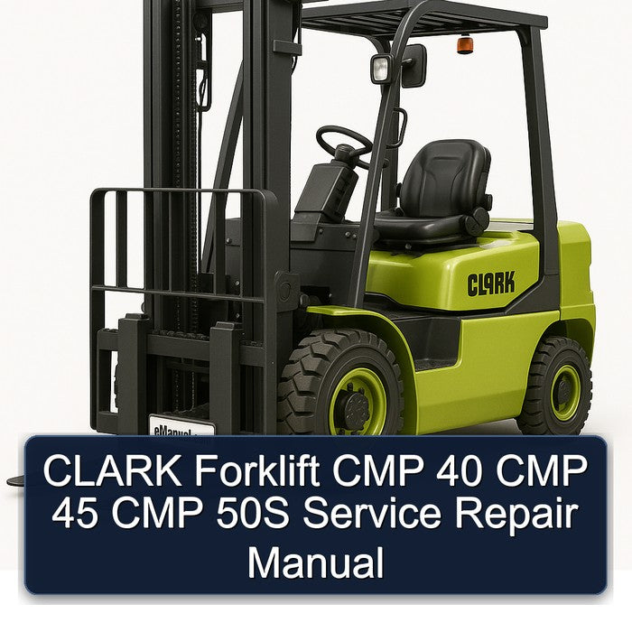CLARK Forklift CMP 40 CMP 45 CMP 50S Service Repair Manual