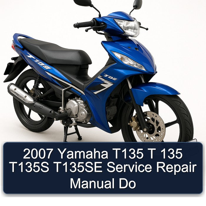 2007 Yamaha T135 T 135 T135S T135SE Service Repair Manual Do