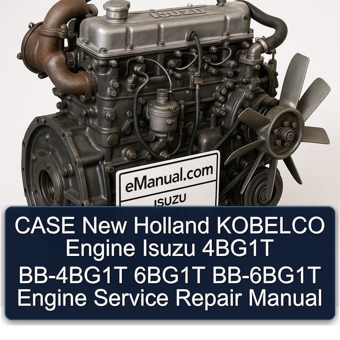 CASE New Holland KOBELCO Engine Isuzu 4BG1T BB-4BG1T 6BG1T BB-6BG1T Engine Service Repair Manual