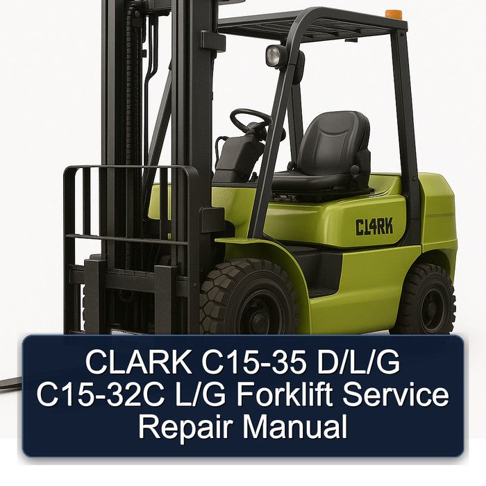CLARK C15-35 D/L/G C15-32C L/G Forklift Service Repair Manual