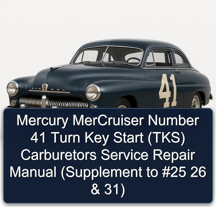 Mercury MerCruiser Number 41 Turn Key Start (TKS) Carburetors Service Repair Manual (Supplement to #25 26 & 31)