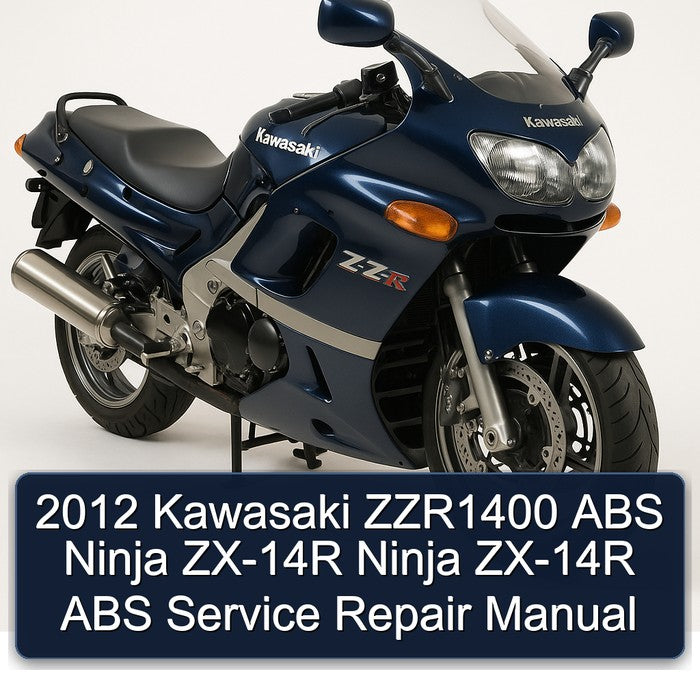 2012 Kawasaki ZZR1400 ABS Ninja ZX-14R Ninja ZX-14R ABS Service Repair Manual