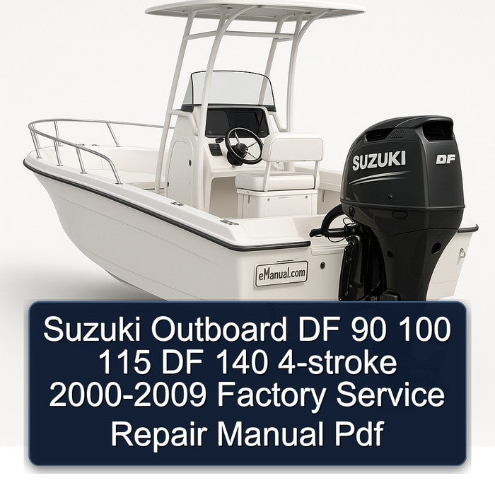 Suzuki Outboard DF 90 100 115 DF 140 4-stroke 2000-2009 Factory Service Repair Manual Pdf