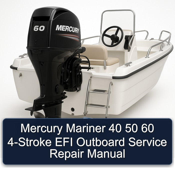 Mercury Mariner 40 50 60 4-Stroke EFI Outboard Service Repair Manual