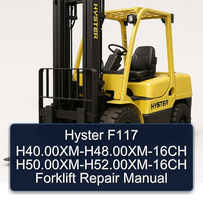 Hyster F117 H40.00XM-H48.00XM-16CH H50.00XM-H52.00XM-16CH Forklift Repair Manual
