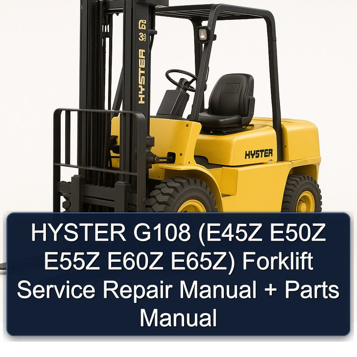 HYSTER G108 (E45Z E50Z E55Z E60Z E65Z) Forklift Service Repair Manual + Parts Manual