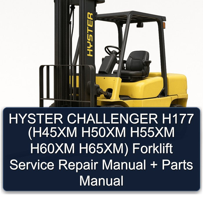 HYSTER CHALLENGER H177 (H45XM H50XM H55XM H60XM H65XM) Forklift Service Repair Manual + Parts Manual