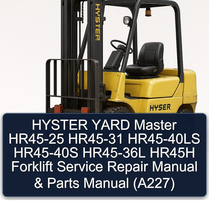 HYSTER YARD Master HR45-25 HR45-31 HR45-40LS HR45-40S HR45-36L HR45H Forklift Service Repair Manual & Parts Manual (A227)