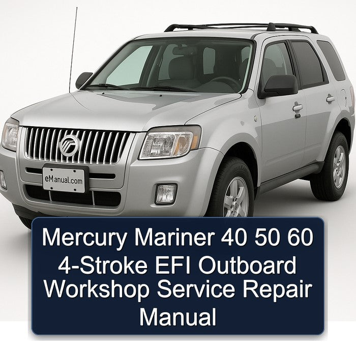 Mercury Mariner 40 50 60 4-Stroke EFI Outboard Workshop Service Repair Manual