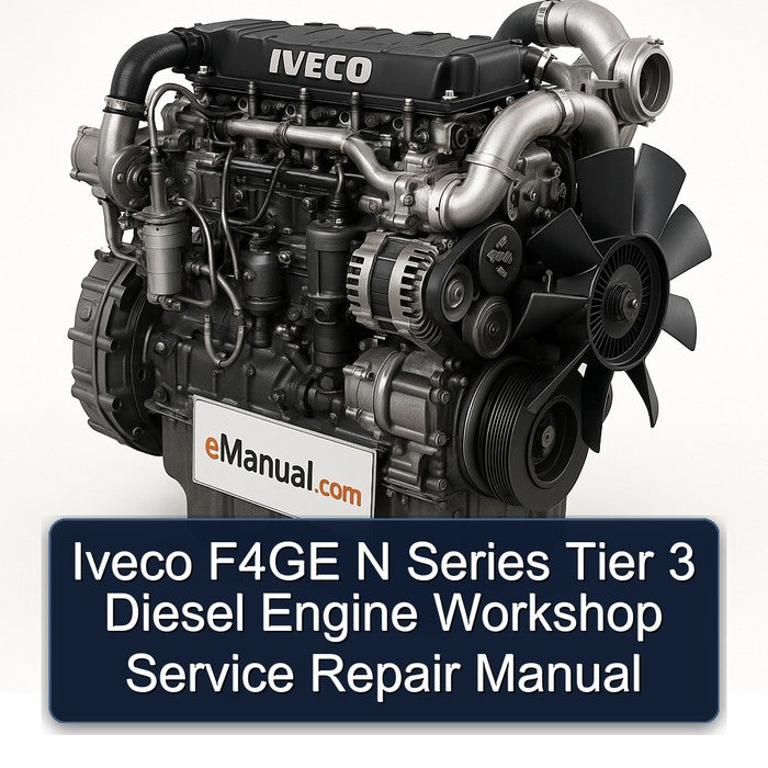 Iveco F4GE N Series Tier 3 Diesel Engine Workshop Service Repair Manual