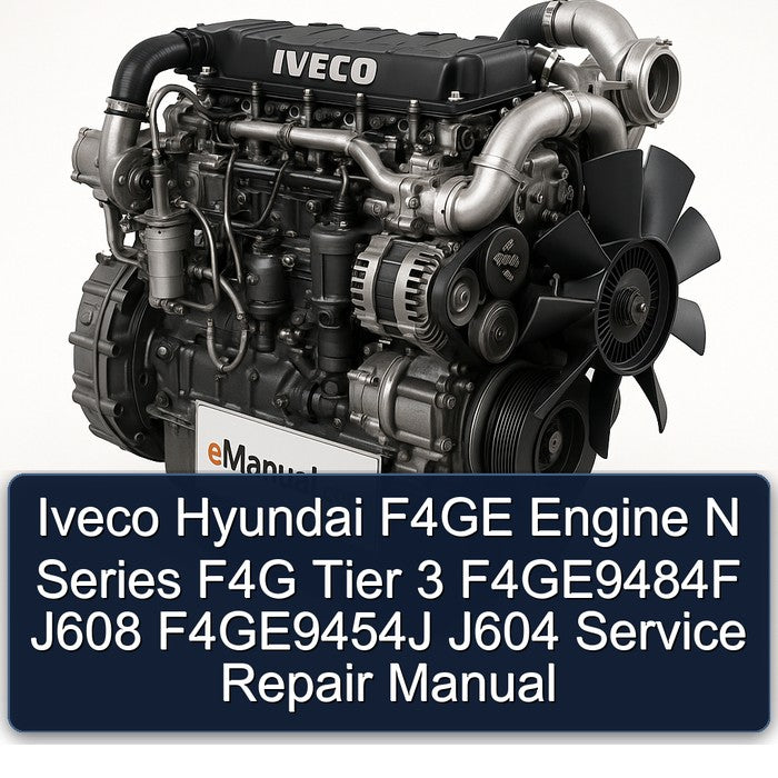 Iveco Hyundai F4GE Engine N Series F4G Tier 3 F4GE9484F J608 F4GE9454J J604 Service Repair Manual