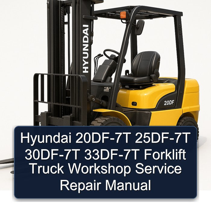 Hyundai 20DF-7T 25DF-7T 30DF-7T 33DF-7T Forklift Workshop Service Repair Manual