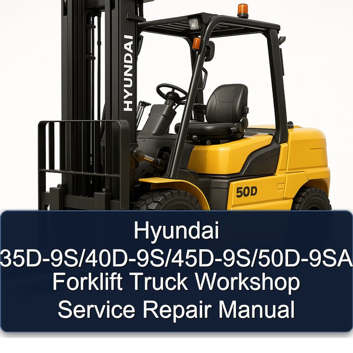 Hyundai 35D-9S/40D-9S/45D-9S/50D-9SA Forklift Workshop Service Repair Manual