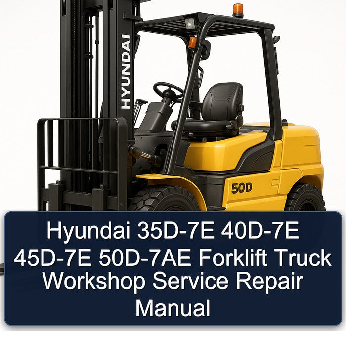 Hyundai 35D-7E 40D-7E 45D-7E 50D-7AE Forklift Workshop Service Repair Manual