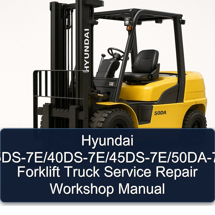 Hyundai 35DS-7E/40DS-7E/45DS-7E/50DA-7E Forklift Service Repair Workshop Manual