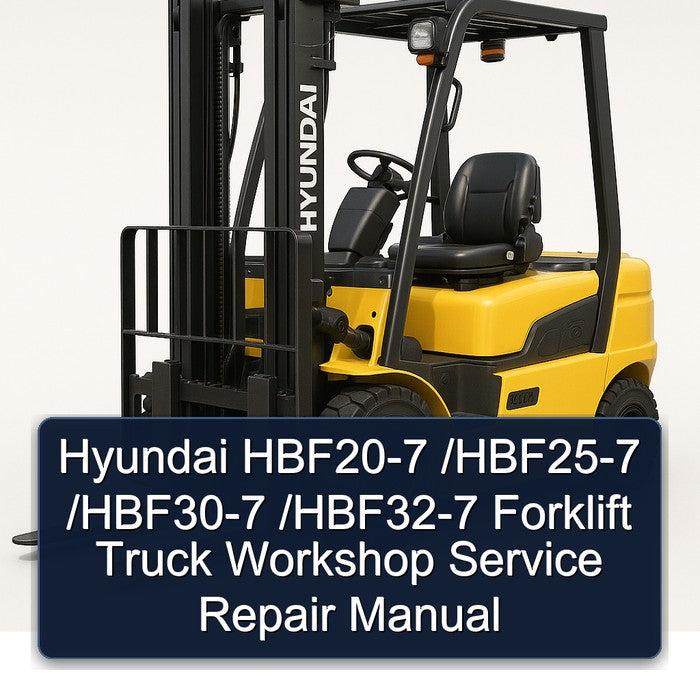 Hyundai HBF20-7 /HBF25-7 /HBF30-7 /HBF32-7 Forklift Workshop Service Repair Manual