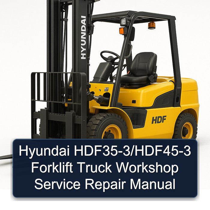 Hyundai HDF35-3/HDF45-3 Forklift Workshop Service Repair Manual