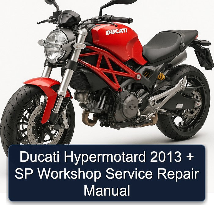 Ducati Hypermotard 2013 + SP Workshop Service Repair Manual