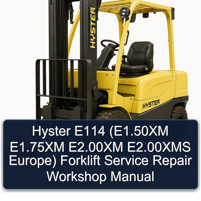 Hyster E114 (E1.50XM E1.75XM E2.00XM E2.00XMS Europe) Forklift Service Repair Workshop Manual