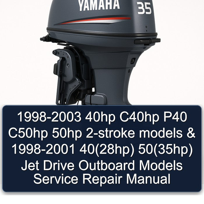 1998 1999 2000 2001 2002 2003 40hp C40hp P40 C50hp 50hp 2-stroke models & 1998-2001 40(28hp) 50(35hp) Jet Drive Outboard Models Service Repair Manual