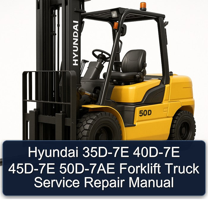 Hyundai 35D-7E 40D-7E 45D-7E 50D-7AE Forklift Service Repair Manual