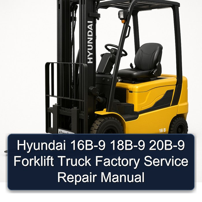 Hyundai 16B-9 18B-9 20B-9 Forklift Factory Service Repair Manual