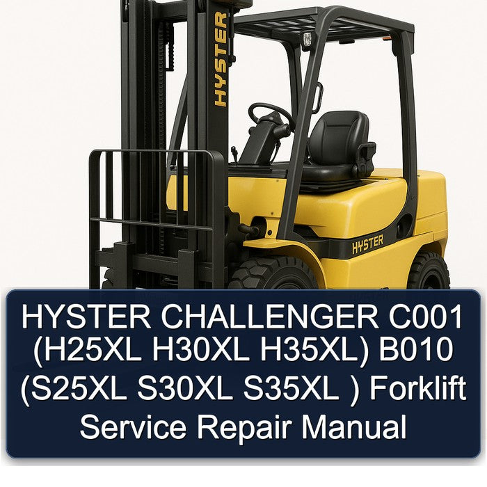 HYSTER CHALLENGER C001 (H25XL H30XL H35XL) B010 (S25XL S30XL S35XL ) Forklift Service Repair Manual