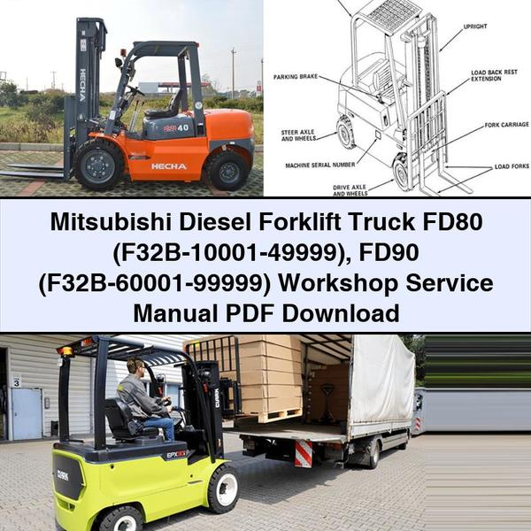 Mitsubishi Diesel Forklift FD80 (F32B-10001-49999) FD90 (F32B-60001-99999) Workshop Service Repair Manual