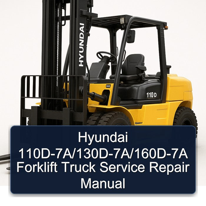 Hyundai 110D-7A/130D-7A/160D-7A Forklift Service Repair Manual