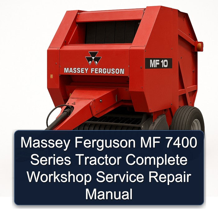 Massey Ferguson Service MF 7400 Series MF-7465 MF-7470 MF-7475 MF-7480 MF-7485 MF-7490 MF-7495 Tractor Complete Workshop Service Repair Manual