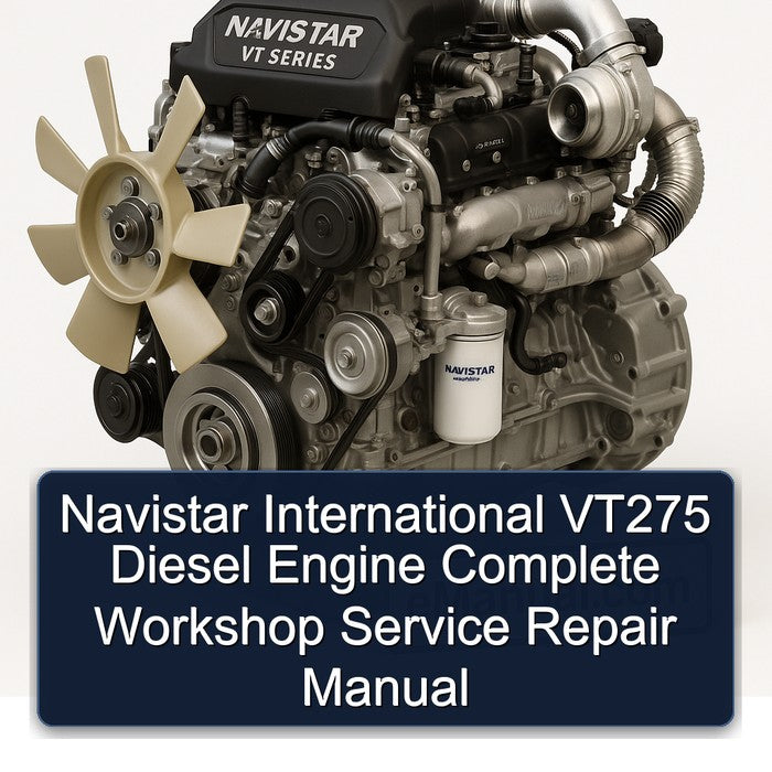 Navistar International VT275 Diesel Engine Complete Workshop Service Repair Manual