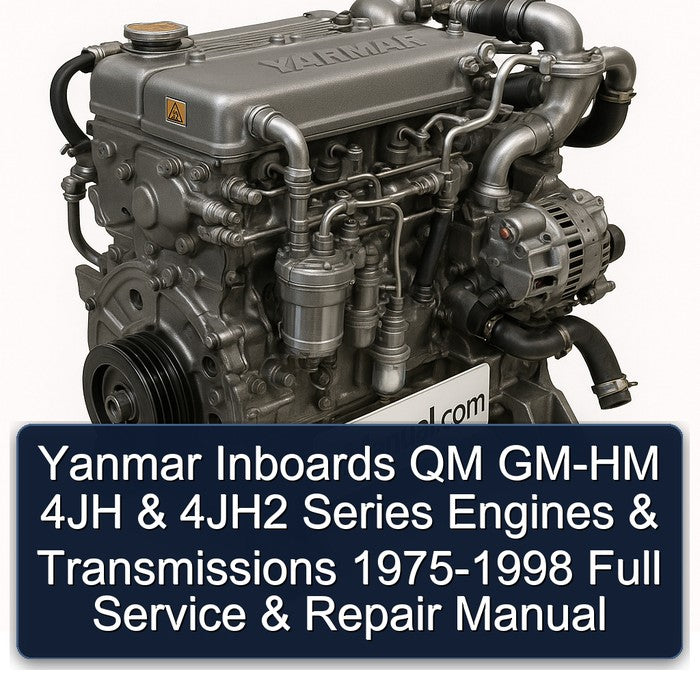 Yanmar Inboards QM GM-HM 4JH & 4JH2 Series Engines & Transmissions 1975-1998 Full Service & Repair Manual