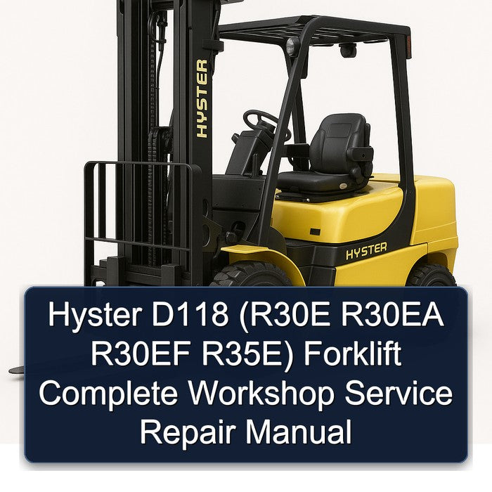 Hyster D118 (R30E R30EA R30EF R35E) Forklift Complete Workshop Service Repair Manual