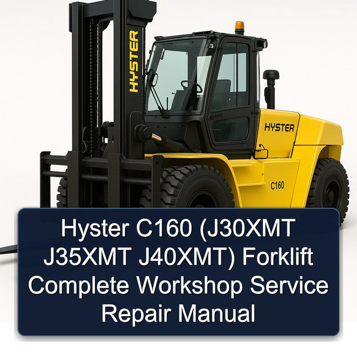 Hyster C160 (J30XMT J35XMT J40XMT) Forklift Complete Workshop Service Repair Manual