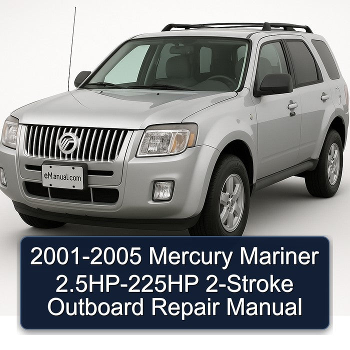 2001-2005 Mercury Mariner 2.5HP-225HP 2-Stroke Outboard Repair Manual