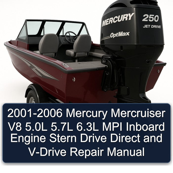 2001-2006 Mercury Mercruiser V8 5.0L 5.7L 6.3L MPI Inboard Engine Stern Drive Direct and V-Drive Repair Manual