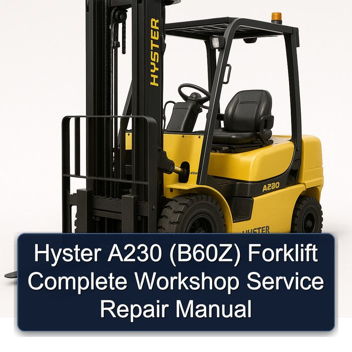 Hyster A230 (B60Z) Forklift Complete Workshop Service Repair Manual