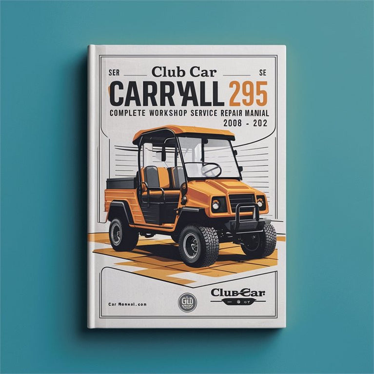 Club Car Carryall 295 295 SE XRT 1550 1550 SE Complete Workshop Service Repair Manual 2008 2009 2010 2011 2012 PDF