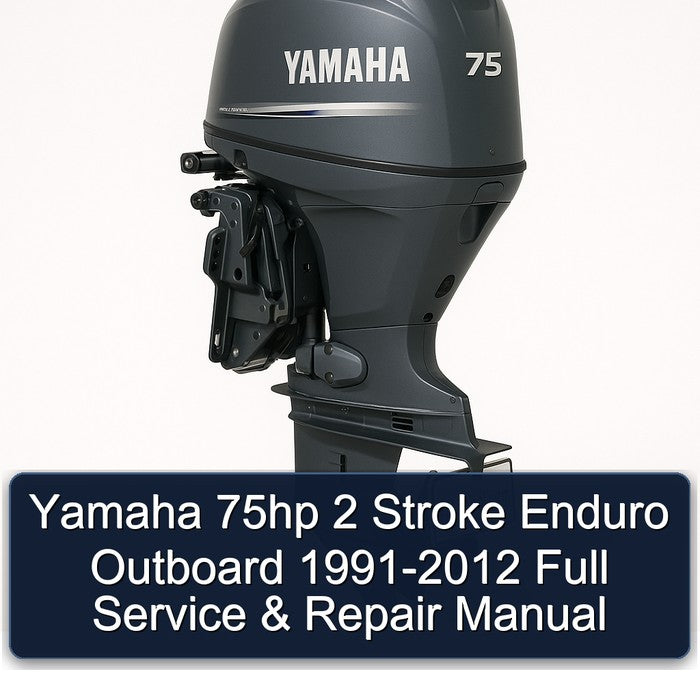 Yamaha 75hp 2 Stroke Enduro Outboard 1991-2012 Full Service & Repair Manual