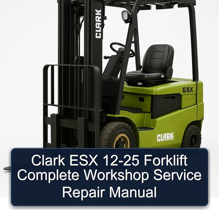 Clark ESX 12-25 Forklift Complete Workshop Service Repair Manual