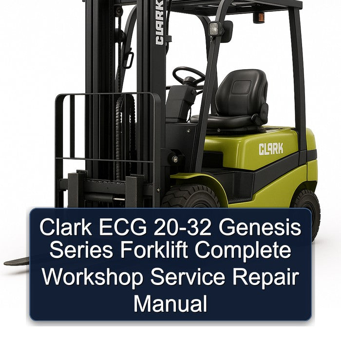 Clark ECG 20-32 Genesis Series Forklift Complete Workshop Service Repair Manual