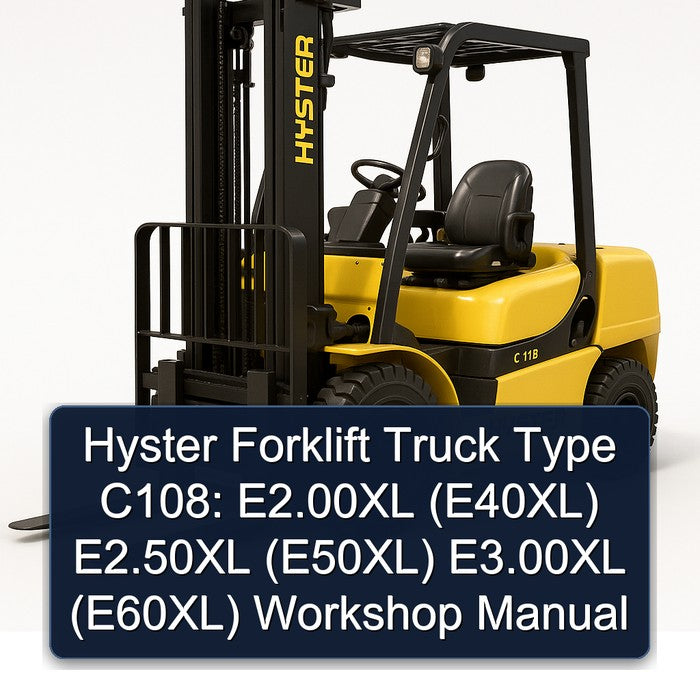 Hyster Forklift Type C108: E2.00XL (E40XL) E2.50XL (E50XL) E3.00XL (E60XL) Workshop Manual