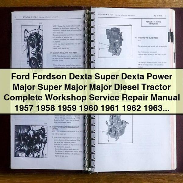 Ford Fordson Dexta Super Dexta Power Major Super Major Major Diesel Tractor Complete Workshop Service Repair Manual 1957 1958 1959 1960 1961 1962 1963 1964